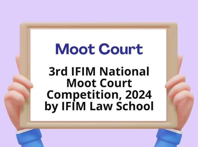 3rd IFIM National Moot Court Competition, 2024 by IFIM Law School