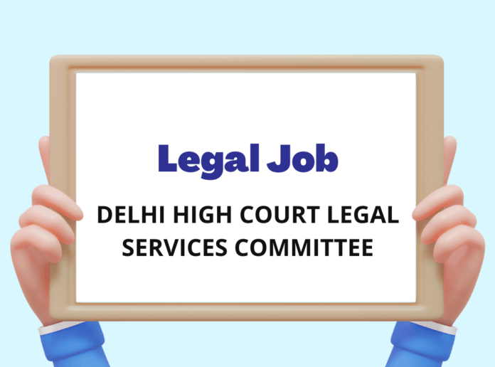 Delhi High Court Legal Services Committee: Panel Advocate and Mediators, Delhi, Apply by July 11