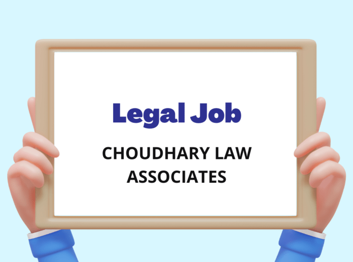 Job: Law Associate at Choudhary Law Associates