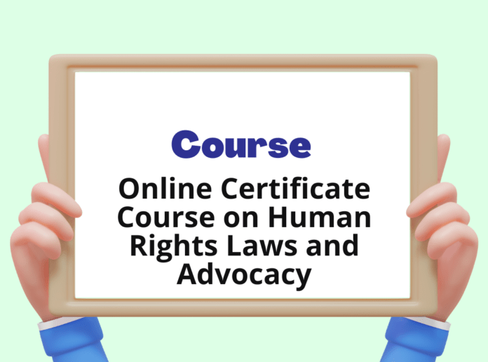 Elevate Your Understanding of Human Rights: Online Certificate Course on Human Rights Laws and Advocacy by Legalstix [Enroll by June 22]